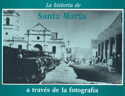 Portada de La historia de Santa Marta a través de la fotografía